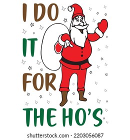 I DO IT FOR THE HO'S CHRITMAS T SHIRT DESIGN