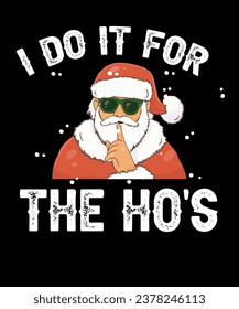 I Do It For The Ho's Funny Inappropriate Christmas Men Santa T-Shirt