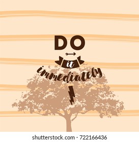 Do it immediately. Anti procrastination inspirational quote, motivation. Typography for poster, invitation, greeting card or t-shirt. Vector lettering, inscription, calligraphy design. Text background