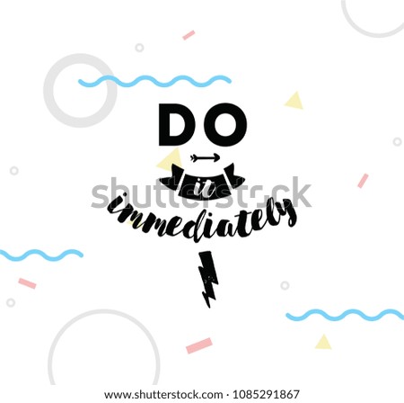 Do it immediately. Anti procrastination inspirational quote, motivation. Typography for poster, invitation, greeting card or t-shirt. Vector lettering, inscription, calligraphy design. Text background