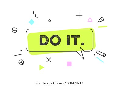 Do It. Banner, speech bubble, poster and sticker concept, geometric memphis style with text Do It. Icon message Do It cloud talk for banner, poster, web. White background. Vector Illustration