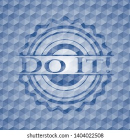 Do It! blue emblem with geometric pattern. Vector Illustration. Detailed.