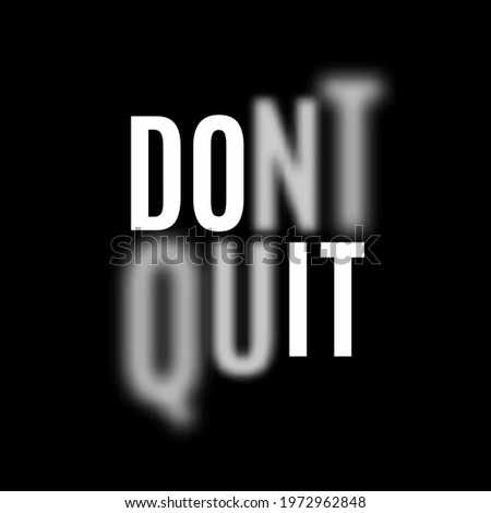 Do it, dont quit motivational quote. Vector illustration.