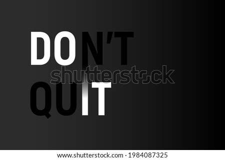 Do it, dont quit motivational quote. Vector illustration.