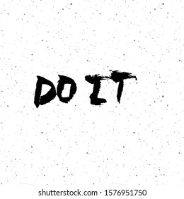 Do it. Motivation handdrawn lettering quote on grainy abstract texture on a white background. Design element. Vector illustration.