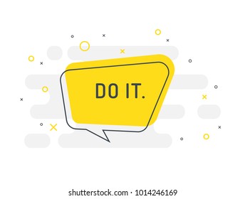 Do it. Motivation positive banner, speech bubble, poster and sticker concept. Trendy flat vector bubble on white background. Vector Illustration