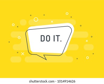 
Do it. Motivation positive banner, speech bubble, poster and sticker concept. Trendy flat vector bubble on yellow background. Vector Illustration