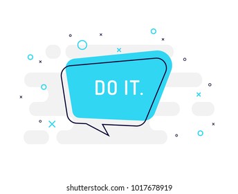 Do it. Motivation positive banner, speech bubble, poster and sticker concept. Trendy flat vector bubble on white background. Vector Illustration