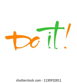 Do it! Motivational or inspirational phrase, slogan or quote handwritten with modern font. Vector design.