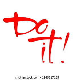 Do it! Motivational or inspirational phrase, slogan or quote handwritten with modern font. Vector design.