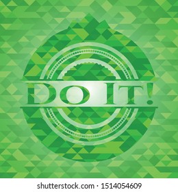 Do It! realistic green mosaic emblem. Vector Illustration. Detailed.