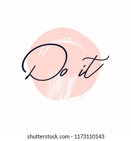 Do It. Vector calligraphy poster with phrase and abstract decor. Handdrawn brush elements. Motivational slogan. Isolated typography card. Design lettering for t-shirt and prints.