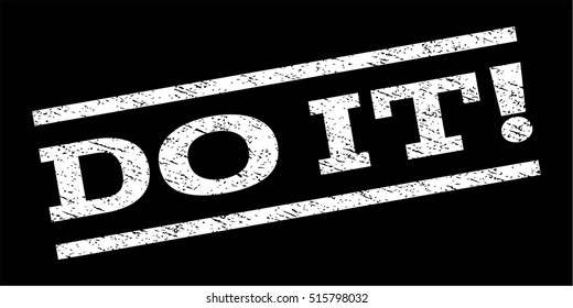 Do It! watermark stamp. Text tag between parallel lines with grunge design style. Rubber seal stamp with dust texture. Vector white color ink imprint on a black background.