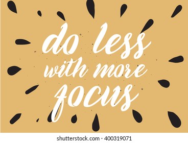 Do less with more focus inspirational inscription. Greeting card with calligraphy. Hand drawn lettering design. Photo overlay. Typography for banner, poster or apparel design. Vector typography.