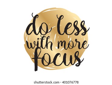 Do less with more focus inspirational inscription. Greeting card with calligraphy. Hand drawn lettering design. Photo overlay. Typography for banner, poster or apparel design. Vector typography.