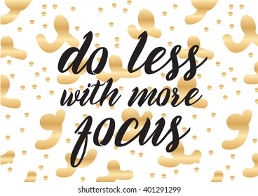 Do less with more focus inspirational inscription. Greeting card with calligraphy. Hand drawn lettering design. Photo overlay. Typography for banner, poster or apparel design. Vector typography.