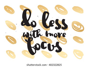 Do less with more focus inspirational inscription. Greeting card with calligraphy. Hand drawn lettering design. Photo overlay. Typography for banner, poster or apparel design. Vector typography.