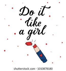 Do it like a girl. Hand drawn lettering on white background. Quote for banner. Retro calligraphy. Vintage typography. Hand drawn phrase, woman motivational slogan. Vector illustration.