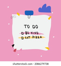 To do list: be kind, eat pizza. Vector illustration on pink background.