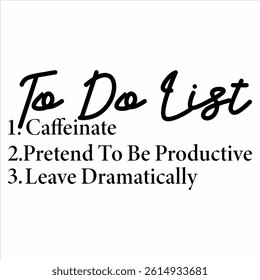 To Do List  Funny Office Quotes T-shirt Design