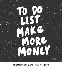 To do list make more money. Sticker for social media content. Vector hand drawn illustration design. Bubble pop art comic style poster, t shirt print, post card, video blog cover