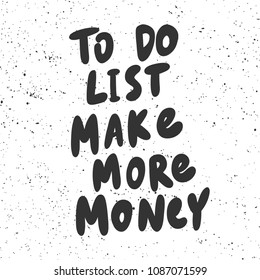 To do list make more money. Sticker for social media content. Vector hand drawn illustration design. Bubble pop art comic style poster, t shirt print, post card, video blog cover