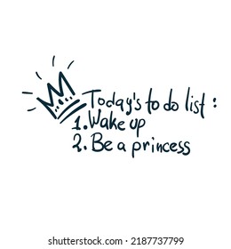 to do list wake up be a princess vector concept saying lettering hand drawn shirt quote line art simple monochrome