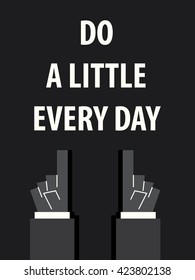 DO A LITTLE EVERY DAY typography vector illustration