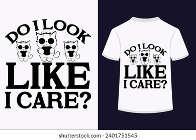 Do I Look Like I Care T-shirt Design