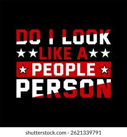 Do i look like a people person Typographic T shirt Design - T-shirt Design For Print Eps Vector

