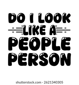 Do i look like a people person Typographic T shirt Design - T-shirt Design For Print Eps Vector

