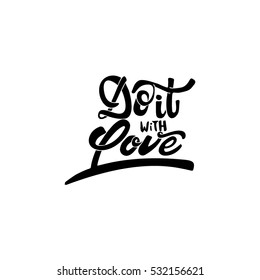 Do it with love Hand-lettering text . Handmade vector calligraphy for your design