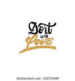 Do it with love Hand-lettering text . Handmade vector calligraphy for your design
