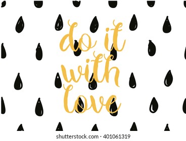 Do it with love inspirational inscription. Greeting card with calligraphy. Hand drawn lettering design. Photo overlay. Typography for banner, poster or apparel design. Vector typography, quote.