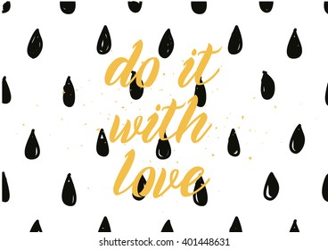 Do it with love inspirational inscription. Greeting card with calligraphy. Hand drawn lettering design. Photo overlay. Typography for banner, poster or apparel design. Vector typography, quote.