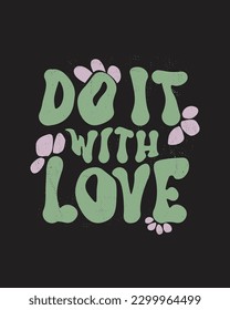 do it with love , love typography t-shirt design. motivational Quotes design