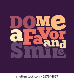 "Do me a favor and smile" Quote Typographical retro Background, vector format