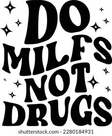 Do MILFS Not Drugs print file