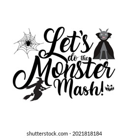  Let’s Do The Monster Mash! T-shirt, Vector Design