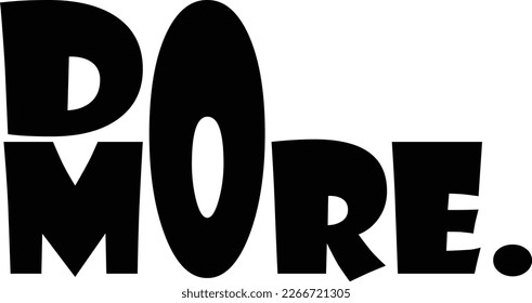Do More Be More Typography Graphic Design For T-Shirt Prints Vector Illustration