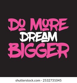 Do More, Dream Bigger T-shirt Design