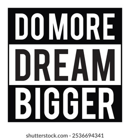 Do More, Dream Bigger T-shirt Design