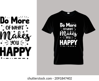 Do more makes you happy typography for t shirt design template 