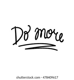 Do more. Modern and stylish hand drawn lettering. Quote. Hand-painted inscription. Motivational calligraphy poster. Stylish font typography for banner.