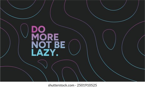 Do more not be lazy futuristic blue and purple wallpaper background