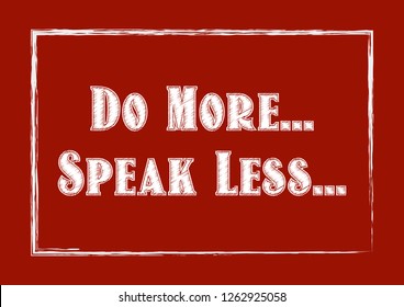 Do more speak less. Minimalist phrase. Vector illustration with positive concept