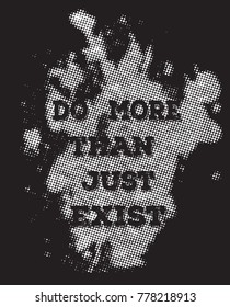 Do more than exist calligraphic text and pattern design illustration on black background . For t-shirt print, cup/mug print and others.
