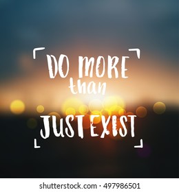 " do more than just exist " creative graphic template brush fonts inspirational