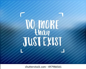 " do more than just exist " creative graphic template brush fonts inspirational