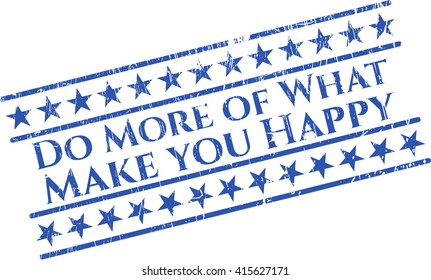Do More of What Make you Happy grunge stamp